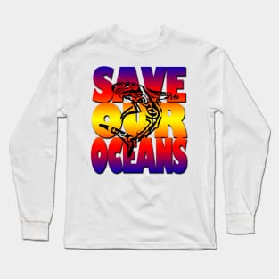 Save our oceans Long Sleeve T-Shirt